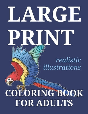 Large Print Coloring Book For Adults: 25 Large Realistic Illustrations For Traditional Easy Coloring by Mind, With You in