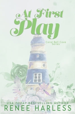 At First Play: A Best Friend's Brother, Second Chance, Small Town Romance by Harless, Renee