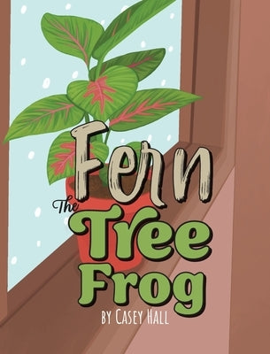 Fern the Tree Frog by Hall, Casey