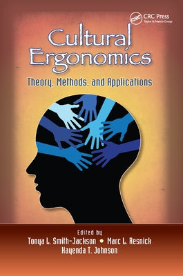 Cultural Ergonomics: Theory, Methods, and Applications by Smith-Jackson, Tonya L.
