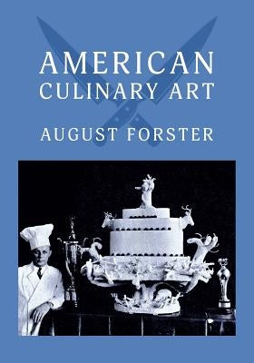 American Culinary Art: (Cooklore Reprint) by Forster, August