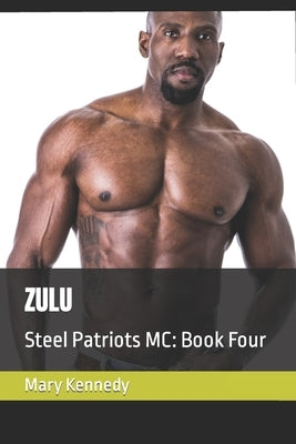 Zulu: Steel Patriots MC: Book Four by Kennedy, Mary