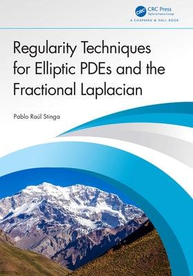 Regularity Techniques for Elliptic PDEs and the Fractional Laplacian by Stinga, Pablo Raúl