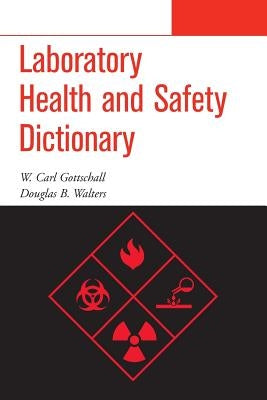 Laboratory Health and Safety Dictionary by Gottschall, W. Carl