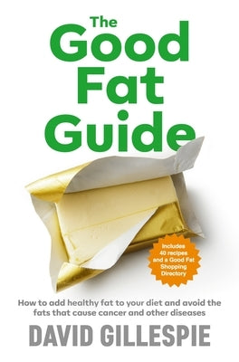 The Good Fat Guide by Gillespie, David