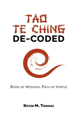 Tao Te Ching De-Coded by Thomas, Kevin M.