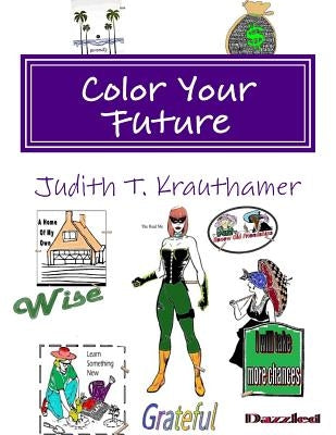 Color Your Future: The First Ever Coloring Vision Board by Krauthamer, Judith T.