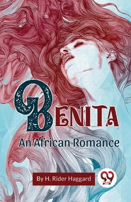 Benita An African Romance by Haggard, H. Rider
