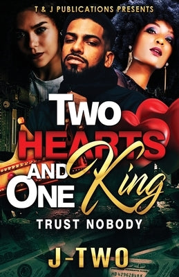 Two Hearts and One King: Trust Nobody by Two, J-