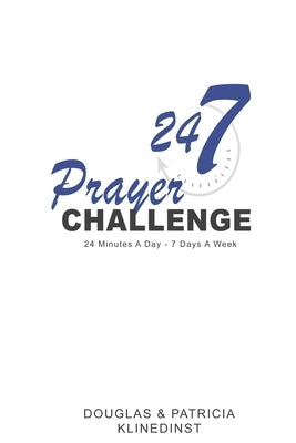 24-7 Prayer Challenge: 24 Minutes A Day - 7 Days A Week by Klinedinst, Douglas C.