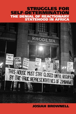 Struggles for Self-Determination: The Denial of Reactionary Statehood in Africa by Brownell, Josiah