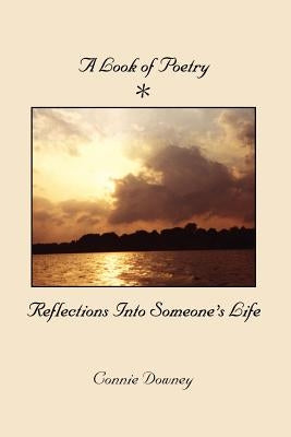 A Look of Poetry: Reflections Into Someone's Life by Downey, Connie