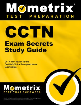 Cctn Exam Secrets Study Guide: Cctn Test Review for the Certified Clinical Transplant Nurse Examination by Mometrix Media