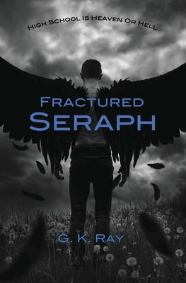 Fractured Seraph by Ray, G. K.