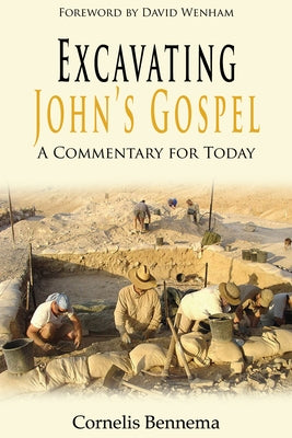 Excavating John's Gospel by Bennema, Cornelis