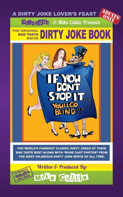 If You Don't Stop It... You'll Go Blind! - The Movie Dirty Joke Book: The Dirty Jokes Mo9vie by Callie, Mike