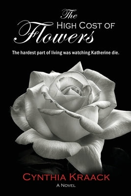 The High Cost of Flowers by Kraack, Cynthia