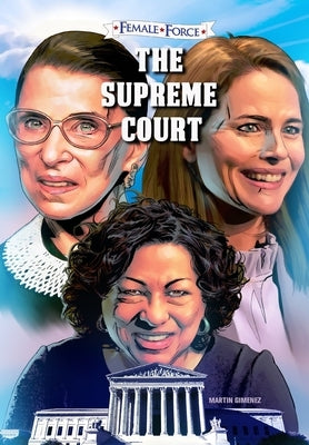 Female Force: The Supreme Court: Ruth Bader Ginsburg, Amy Coney Barrett and Sonia Sotomayor: Volume One by Frizell, Michael