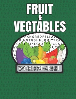 Fruit & Vegtables Word Search: 50 Large Print Word Search Puzzles For People Who Love Fruit by Crafton, Kelly