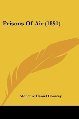 Prisons Of Air (1891) by Conway, Moncure Daniel