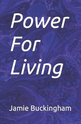 Power For Living by Buckingham, Bruce
