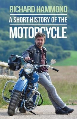 A Short History of the Motorcycle by Hammond, Richard