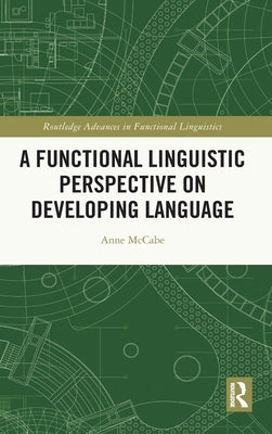 A Functional Linguistic Perspective on Developing Language by McCabe, Anne