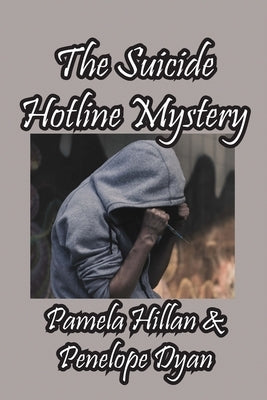 The Suicide Hotline Mystery by Hillan, Pamela