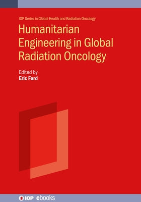 Humanitarian Engineering in Global Radiation Oncology by Ford, Eric