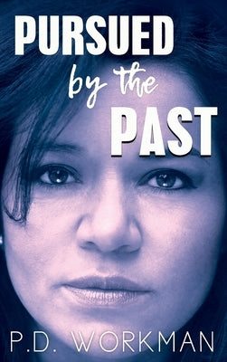 Pursued by the Past by Workman, P. D.