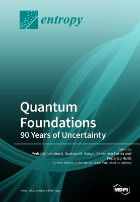 Quantum Foundations: 90 Years of Uncertainty by Lamberti, Pedro W.