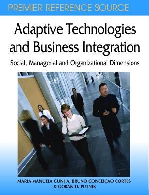 Adaptive Technologies and Business Integration: Social, Managerial and Organizational Dimensions by Cunha, Maria Manuela