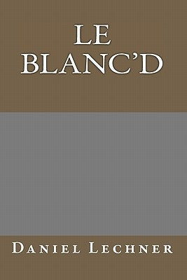 Le Blanc'd by Lechner, Daniel