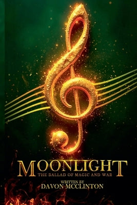 Moonlight: The Ballad of Magic & War by McClinton, Davon