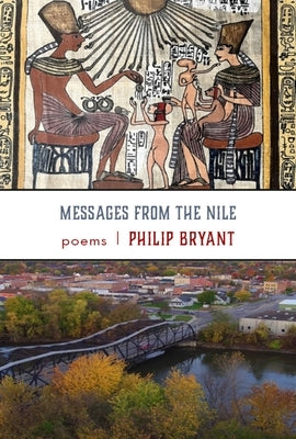 Messages from the Nile: Poems by Bryant, Philip S.