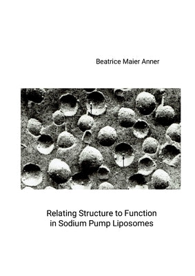 Relating Structure to Function in Sodium Pump Liposomes by Anner, Beatrice Maier