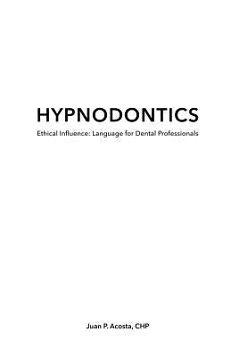 Hypnodontics: Ethical Influence: Language for Dental Professionals by Sandland C. Ht, Scott