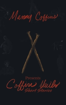 Coffin Nails Short Stories by Coffins, Manny