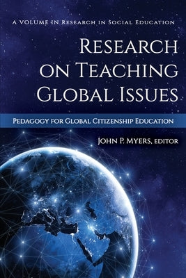 Research on Teaching Global Issues: Pedagogy for Global Citizenship Education by Myers, John P.
