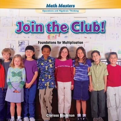 Join the Club!: Foundations for Multiplication by Blackmon, Clarissa