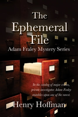 The Ephemeral File: Adam Fraley Mystery Series by Hoffman, Henry