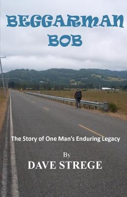 Beggarman Bob by Strege, Dave
