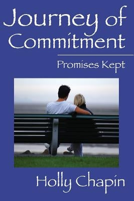 Journey of Commitment: Promises Kept by Chapin, Holly