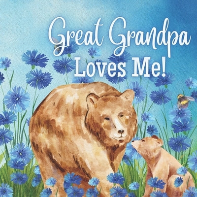 Great Grandpa Loves Me!: A Rhyming Story for Grandchildren! by Joyfully, Joy