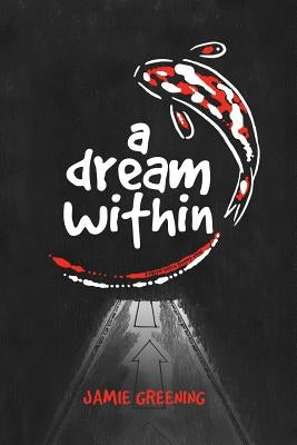 A Dream Within by Greening, Jamie D.
