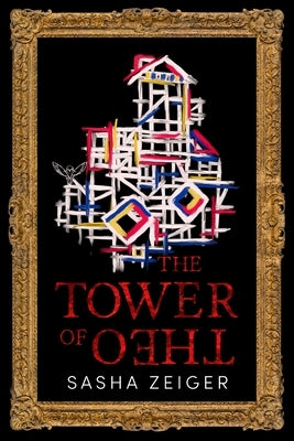 The Tower of Theo by Zeiger, Sasha