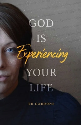 God Is Experiencing Your Life by Gardone, Tr