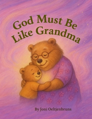 God Must Be Like Grandma by Oeltjenbruns, Joni