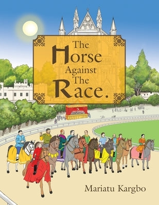 The Horse Against the Race. by Kargbo, Mariatu
