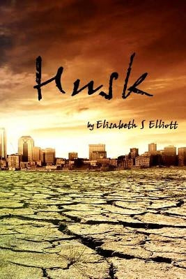 Husk by Elliott, Elisabeth